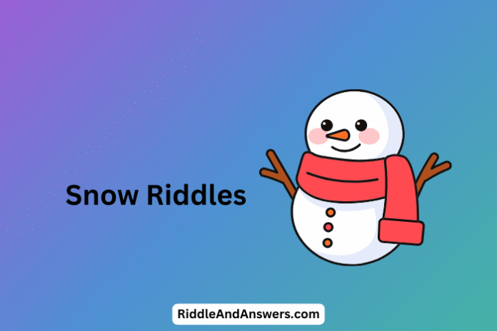 Snow Riddles: I Come Only in Winter and Vanish by Spring What Am I?