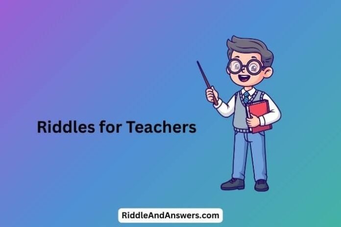 Riddles for Teachers: What Has Answers but Still Asks Questions Every Day?
