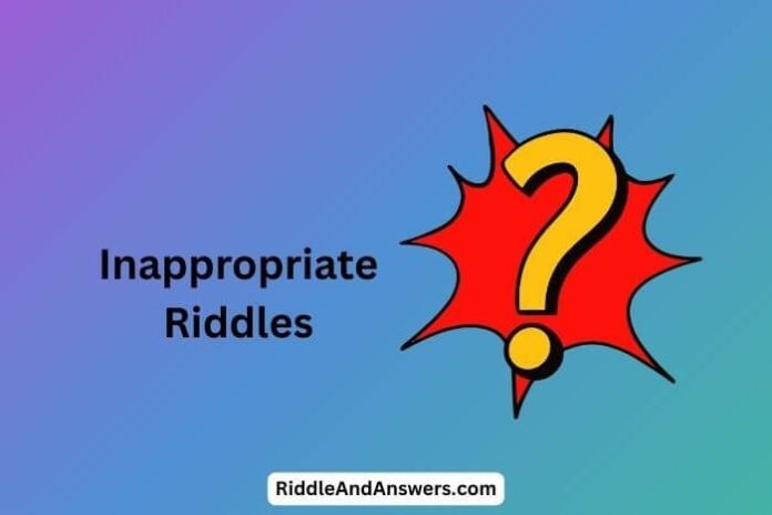 Inappropriate Riddles: What’s Hotter Than Fire but Can’t Burn?